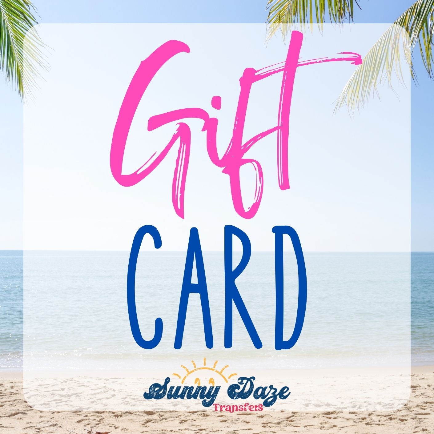 Sunny Daze Gift Card