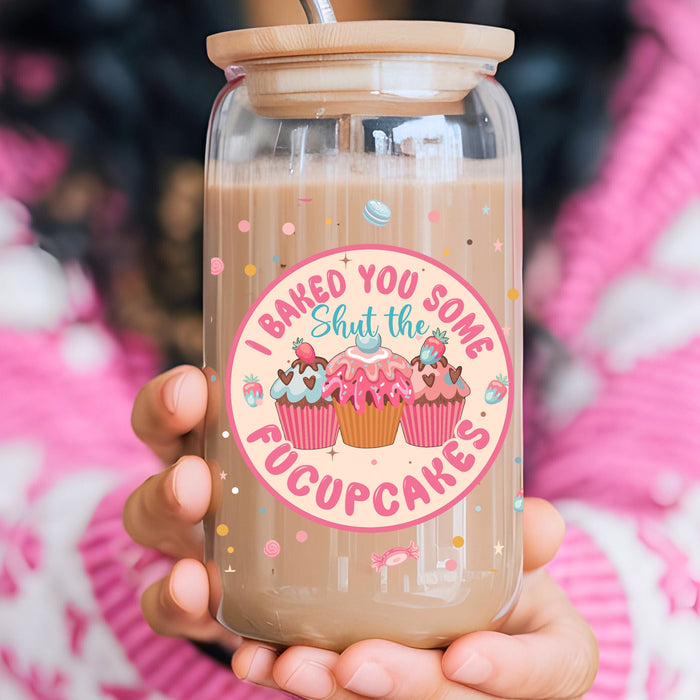 I Baked You Some Shut The Fucupcakes UV DTF Can Wrap