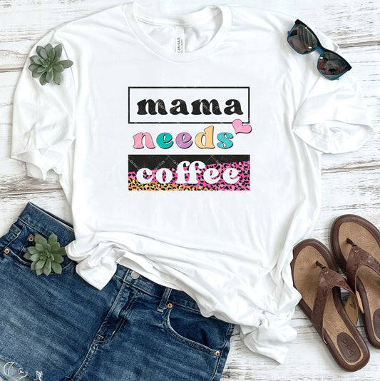 Mama Needs Coffee DTF