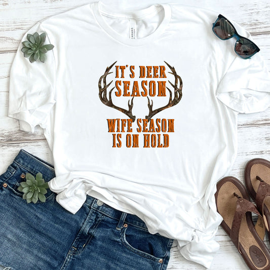 It's Deer Season Wife Season is On Hold in Camo DTF