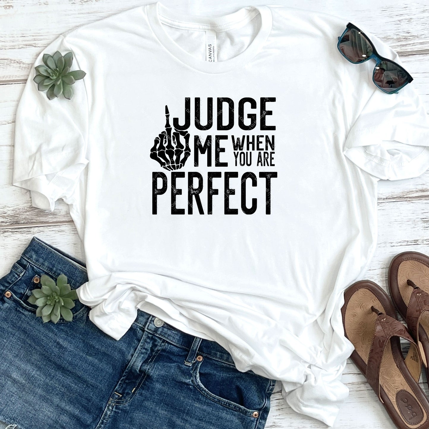 Judge Me When You Are Perfect DTF