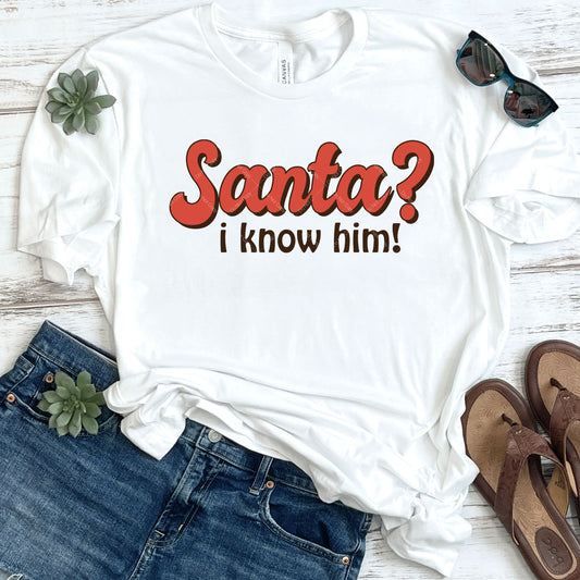Santa? I Know Him! DTF