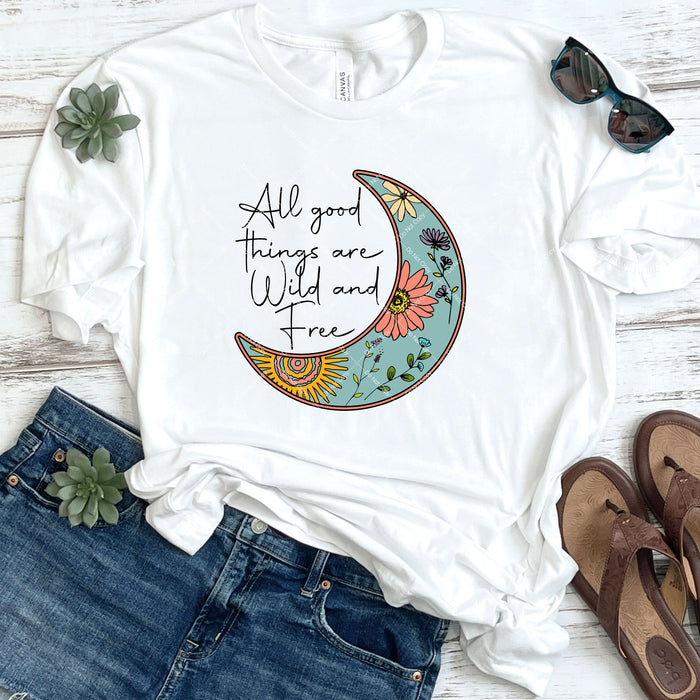 All Good Things Are Wild And Free DTF