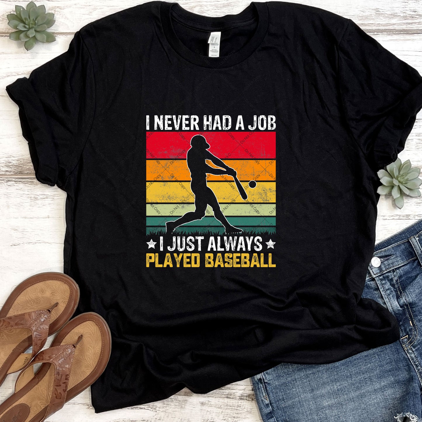I Never Had A Job I Just Played Baseball DTF
