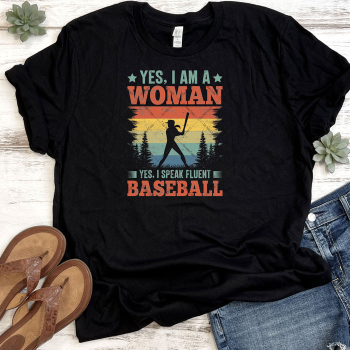 Yes I Am A Woman Yes I Speak Fluent Baseball DTF