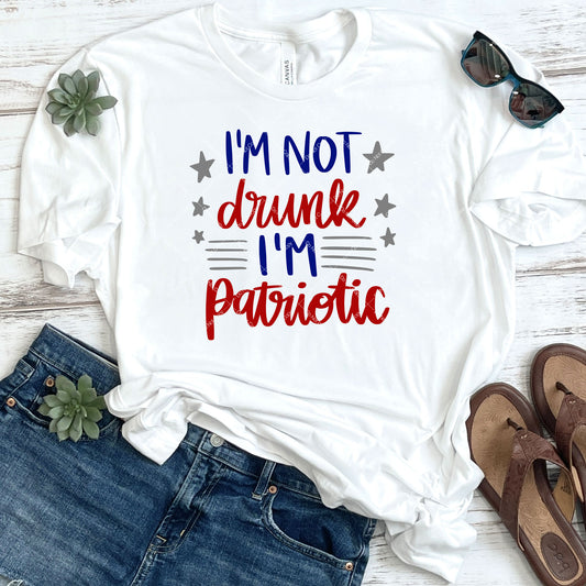 I'm Not Drunk I'm Patriotic DTF