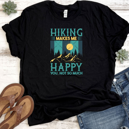 Hiking Makes Me Happy, You Not So Much DTF
