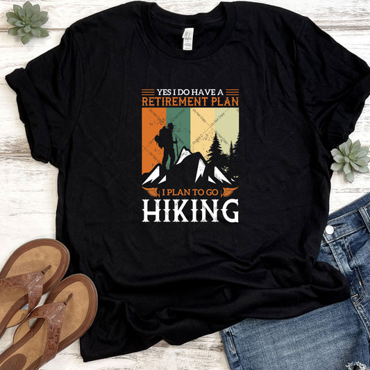 I Have A Retirement Plan I Plan To Go Hiking DTF