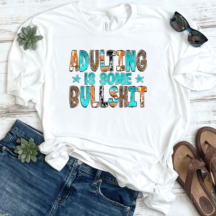 Adulting Is Some Bullshit DTF