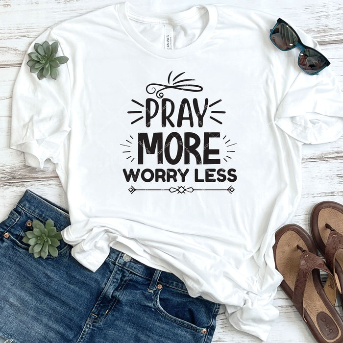 Pray More Worry Less DTF