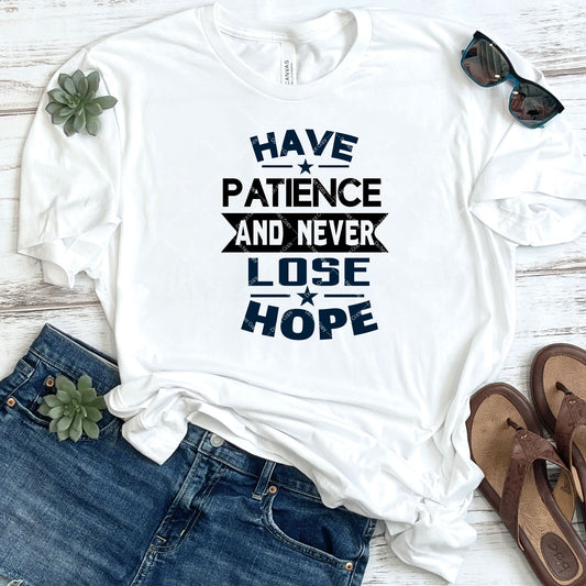 Have Patience And Never Lose Hope DTF