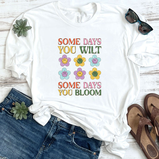 Some Days You Wilt Some Days You Bloom DTF