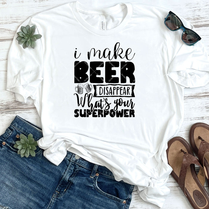 I Make Beer Disappear What's Your Superpower DTF