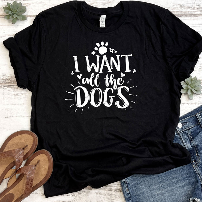 I Want All The Dogs DTF