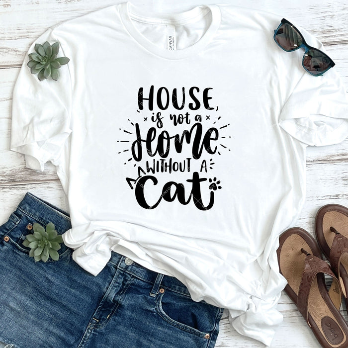 House Is Not A Home Without A Cat DTF