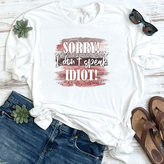 Sorry! I Don't Speak Idiot! DTF