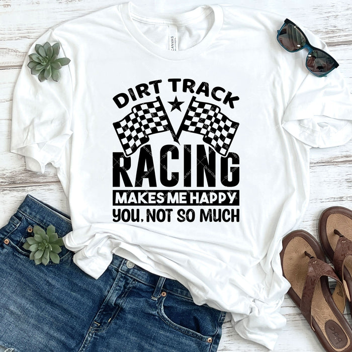 Dirt Track Racing Makes Me Happy DTF