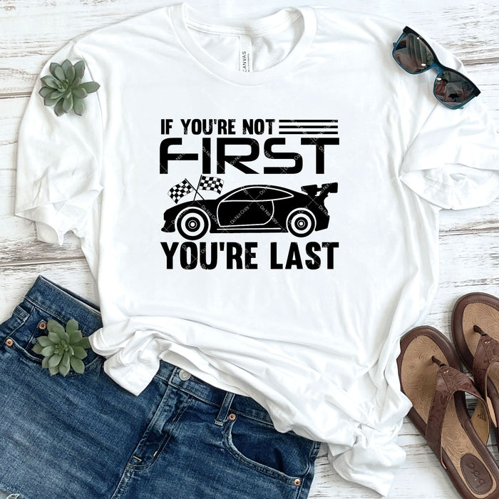 If You're Not First You're Last DTF