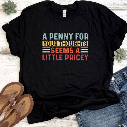 A Penny For Your Thought Seems A Little Pricey DTF