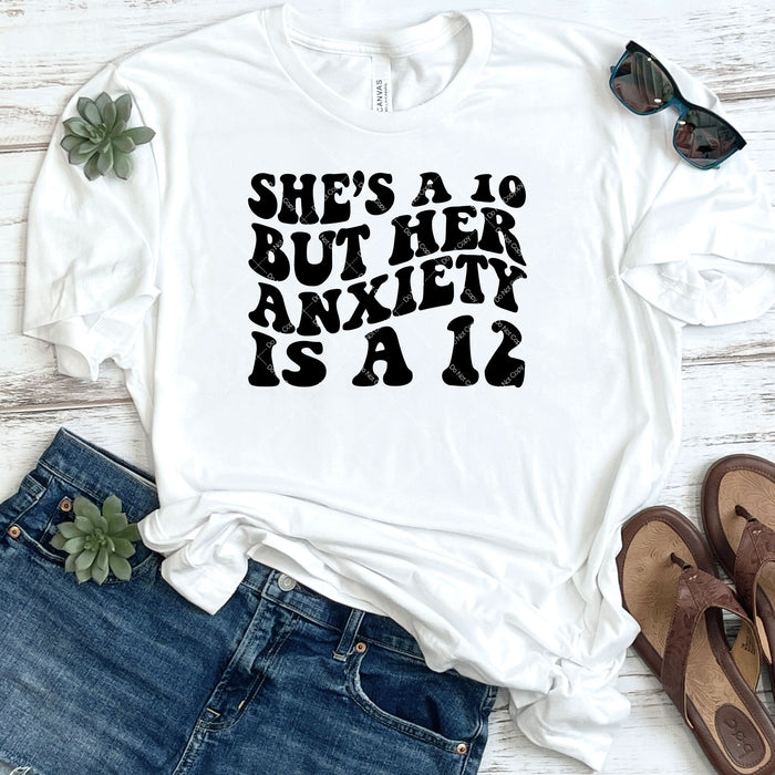 She's a 10 But Her Anxiety Is A 12 DTF