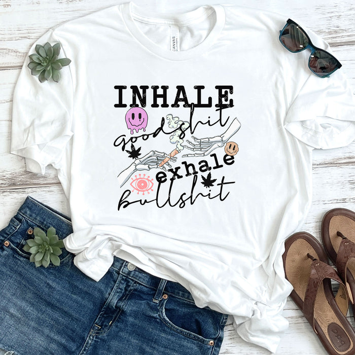 Inhale Good Shit Exhale Bullshit DTF