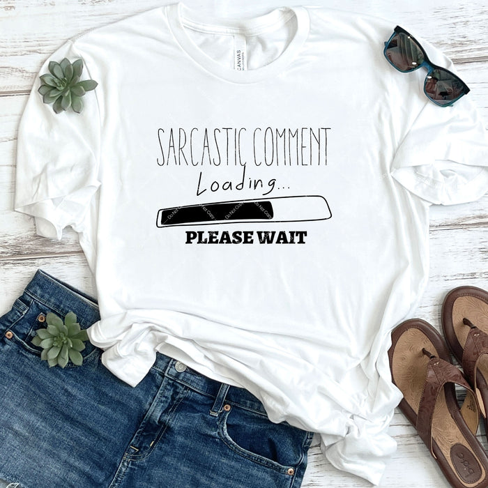 Sarcastic Comment Loading... Please Wait DTF