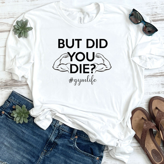 But Did You Die #gymlife DTF