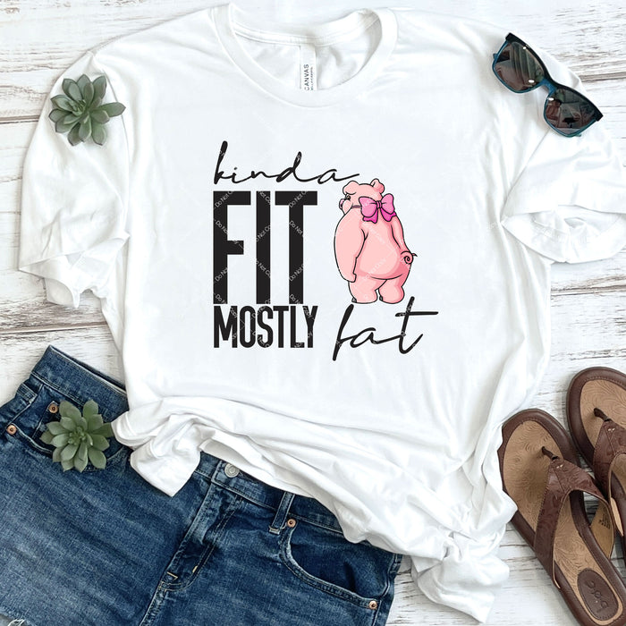Kinda Fit Mostly Fat DTF