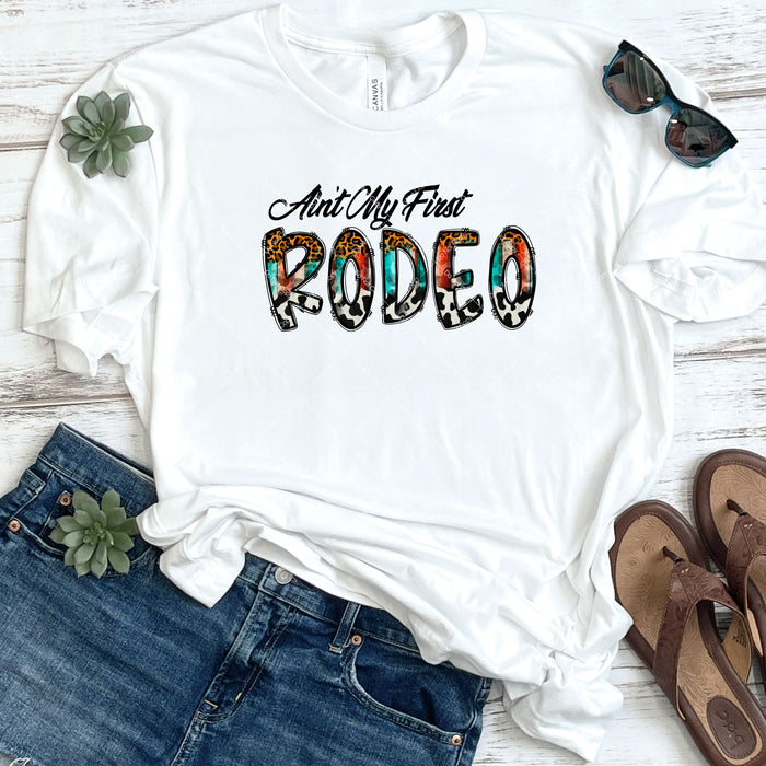 Ain't My First Rodeo DTF