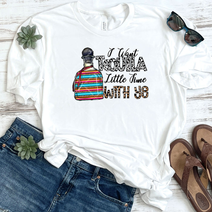 I Want Tequila Little Time With You DTF