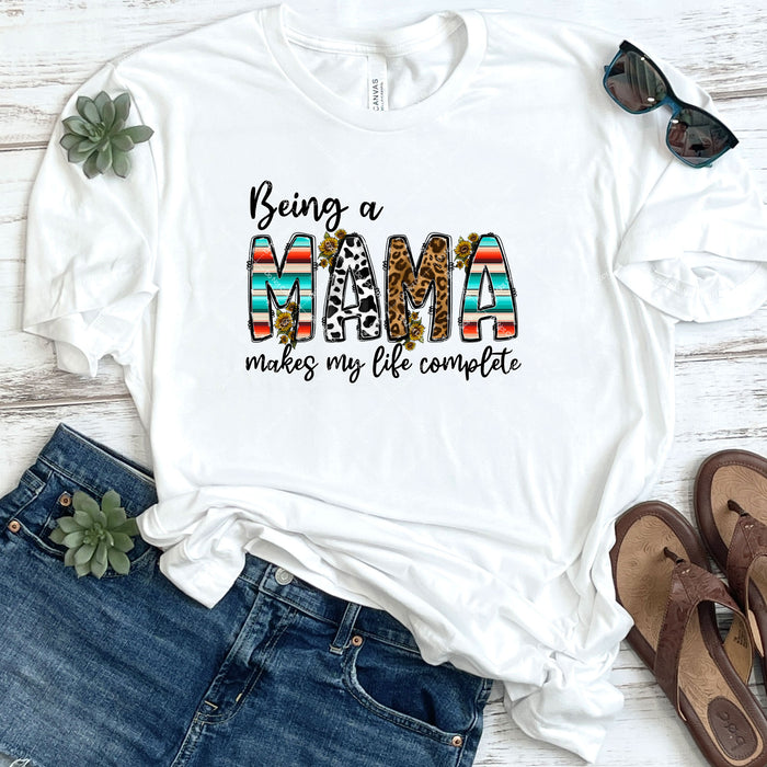 Being A Mama Makes My Life Complete DTF
