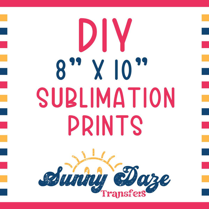 8" x 10" Sublimation Prints